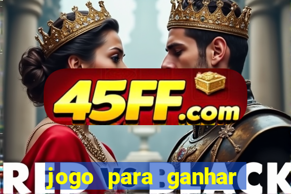 jogo para ganhar dinheiro de verdade no pix sem deposito
